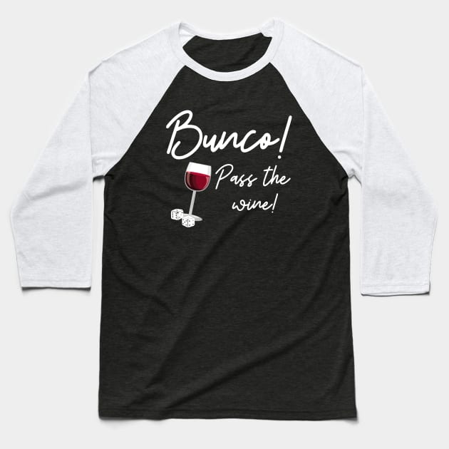 Bunco Pass the Wine Dice Game Night Drinking Shirt Hoodie Sweatshirt Baseball T-Shirt by MalibuSun